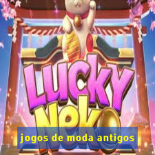 jogos de moda antigos